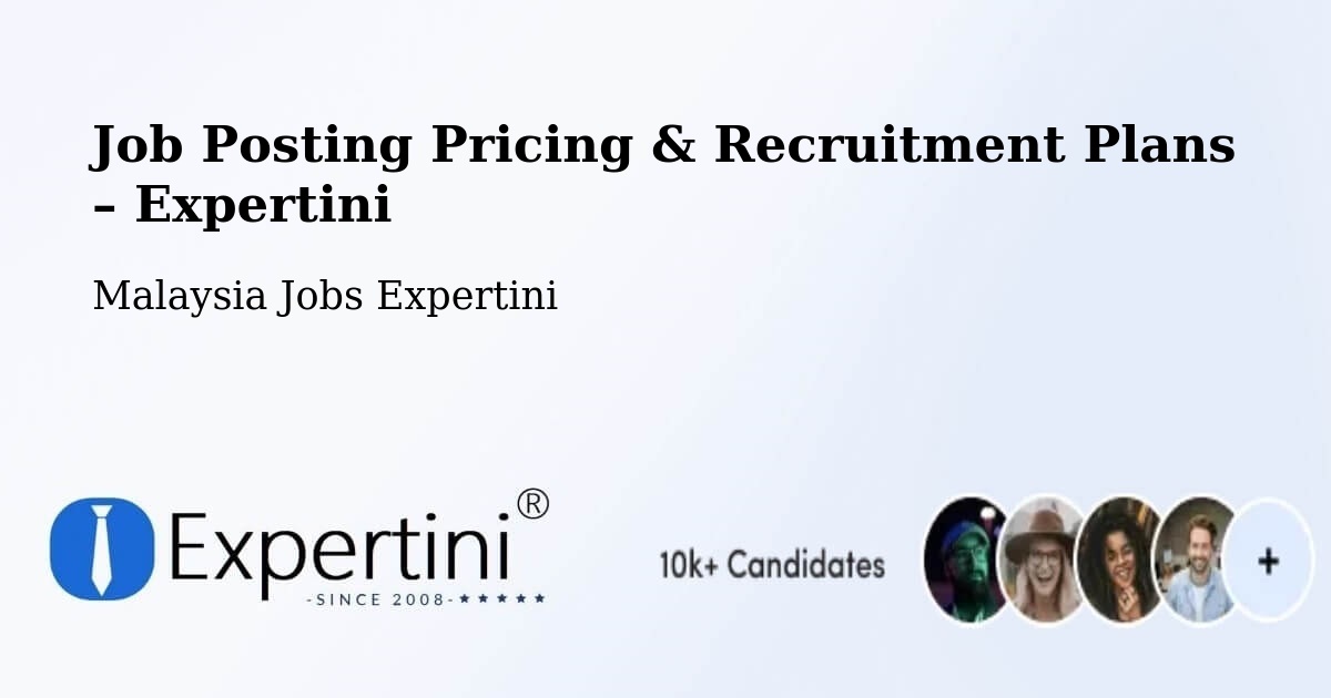 Job Posting Pricing & Recruitment Plans – Simanggang - Simanggang, Malaysia Jobs Expertini