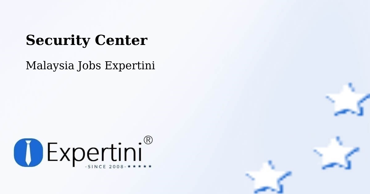 Security & Compliance – Simanggang - Malaysia Jobs Expertini